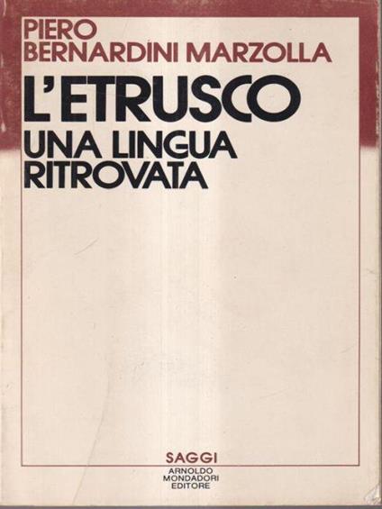 L' etrusco una lingua ritrovata - Piero Bernardini Marzolla - copertina