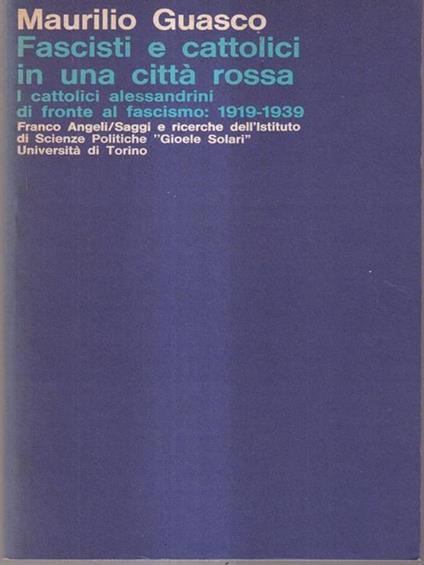 Fascisti e cattolici in una città rossa - Maurilio Guasco - copertina