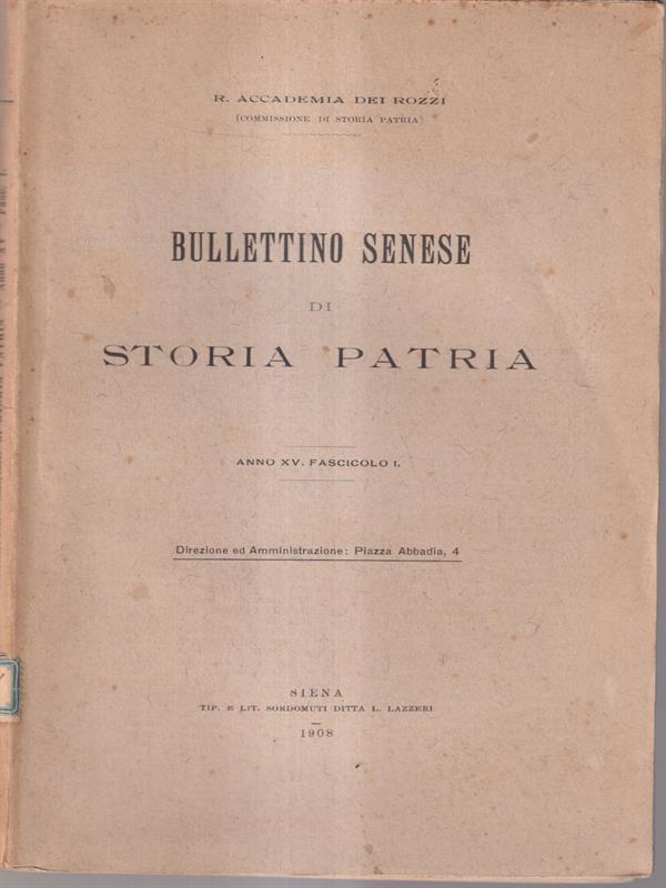 Bullettino Senese di Storia Patria anno XV 1908 - Fasc. I