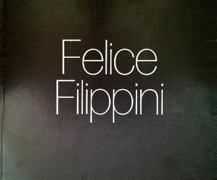 Felice Filippini. Autoritratto di una pittura - Giancarlo Vigorelli - copertina