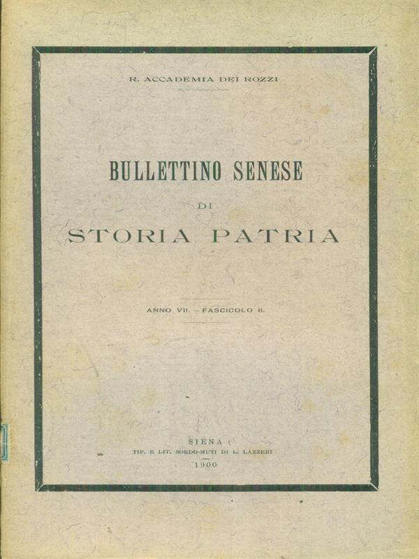 Bullettino senese di storia patria anno VII 1900 fasc II