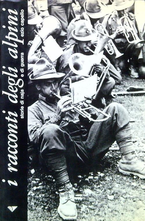 I I racconti degli alpini. Storie di naja e di guerra