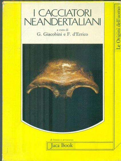 I cacciatori neandertaliani. Origine ed evoluzione dell'uomo - copertina