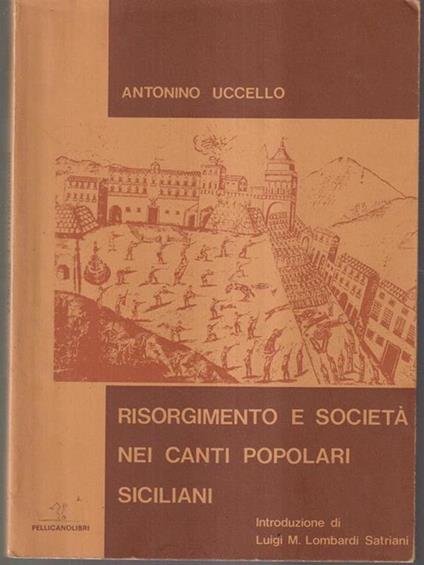 Risorgimento e società nei canti popolari siciliani - Antonino Uccello - copertina