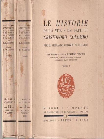 Le historie della vita e dei fatti di Cristoforo Colombo per D. Fernando Colombo suo figlio - Rinaldo Caddeo - copertina