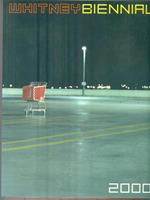 Whitney Museum of American Art. 2000 Biennial Exhibition