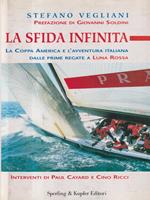 La sfida infinita. La Coppa America e l'avventura italiana.