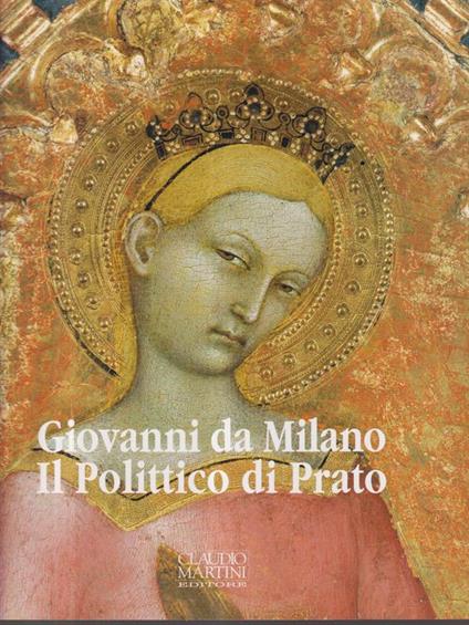 Giovanni da Milano Il Polittico di Prato - Marco Ciatti - copertina