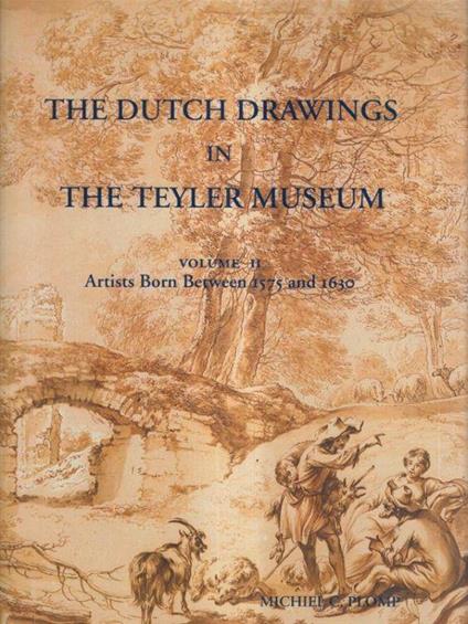 The Dutch drawings in the Teyler Museum. Volume II: Artists born between 1575 and 1630 - Michiel C. Plomp - copertina