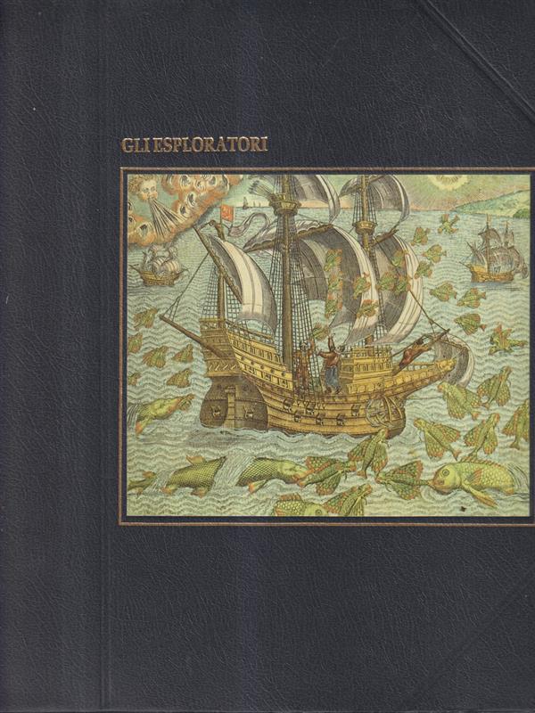 Gli esploratori - Serie I grandi navigatori