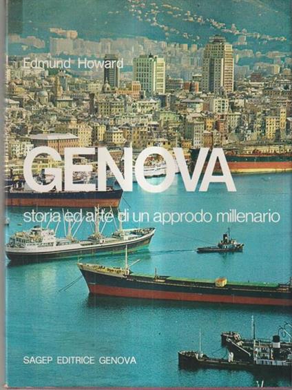Genova storia ed arte di un approdo millenario - Edmund Howard - copertina