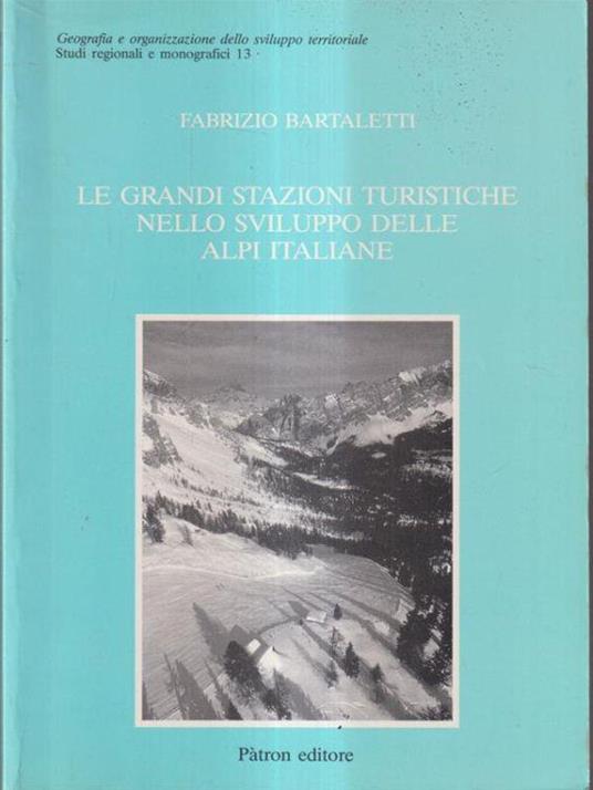 Le grandi stazione turistiche nello sviluppo delle Alpi italiane - Fabrizio Bartaletti - copertina