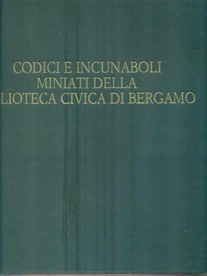 Codici e incunaboli miniati della Biblioteca Civica di Bergamo - copertina