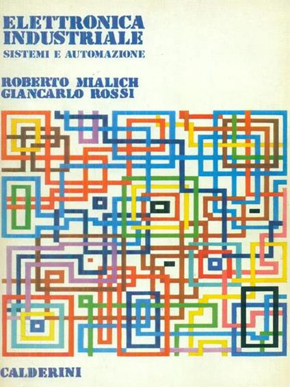 Elettronica industriale. Sistemi e automazione - Volume 2 Applicazioni - Roberto Mialich - copertina