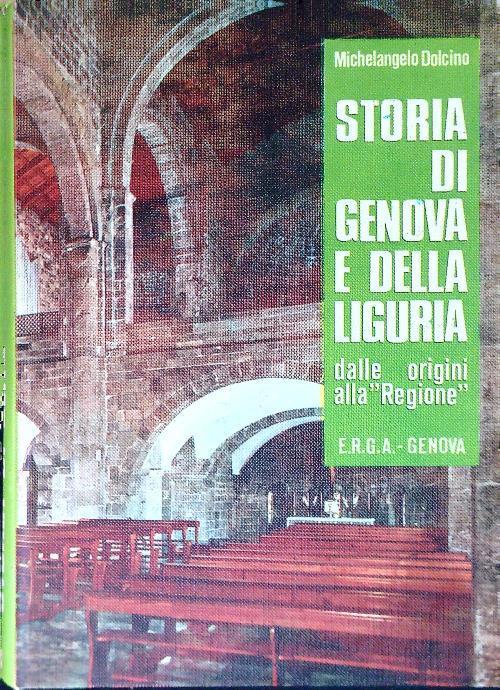 Storia di Genova e della Liguria. Dalle origini alla ''Regione'' vol III - Michelangelo Dolcino - copertina