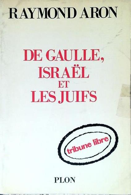 De Gaulle, Israel et les juifs - Raymond Aron - copertina