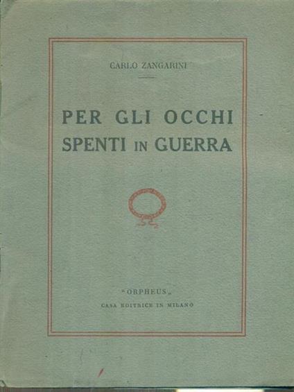 Per gli occhi spenti in guerra - Carlo Zangarini - copertina