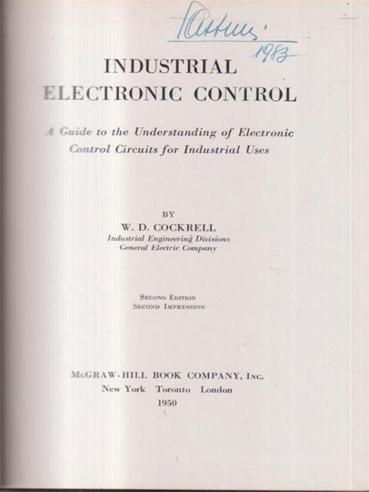 Industrial Electronic Control. A Guide to the Understanding of Electronic Control Circuits for Indsutrial Uses - W.D. Cockrell - copertina
