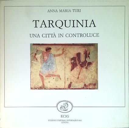 Tarquinia una città in controluce - Anna Maria Turi - copertina