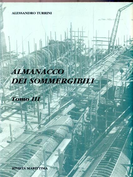 Almanacco dei sommergibili tomo III - Alessandro Turrini - copertina