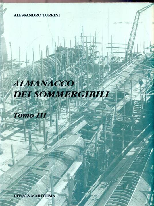 Almanacco dei sommergibili tomo III - Alessandro Turrini - copertina