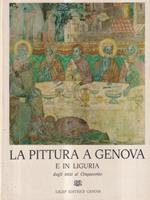 La pittura a Genova e in Liguria. Dagli inizi al Cinquecento