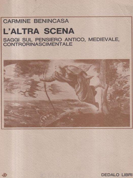 L' altra scena. Saggi sul pensiero antico, medievale, controrinascimentale - Carmine Benincasa - copertina