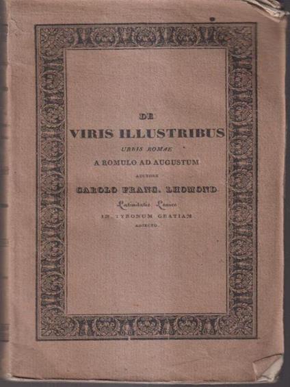 De Viris Illustribus Urbis Romae A Romulo ad Augustum seguito da Lexicon Latino-Italicum - Carolo Francisco Lhomond - copertina