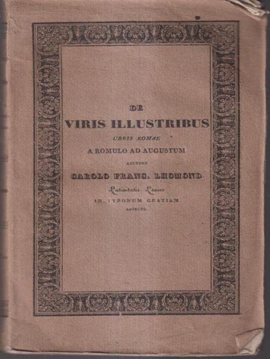 De Viris Illustribus Urbis Romae A Romulo ad Augustum seguito da Lexicon Latino-Italicum - Carolo Francisco Lhomond - copertina