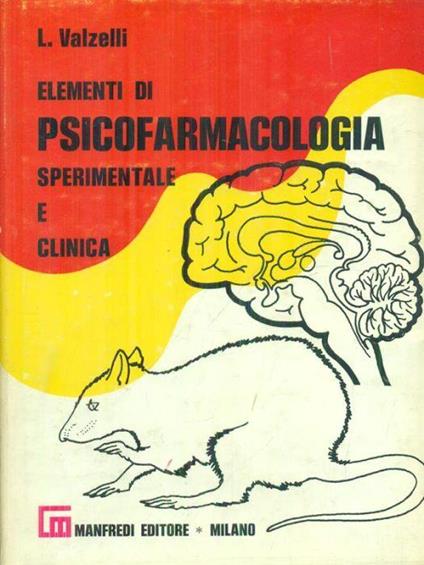 Elementi di psicofarmacologia sperimentale e clinica - Luigi Valzelli - copertina