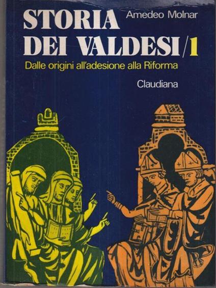 Storia dei Valdesi. Volume 1 - Amedeo Molnar - copertina