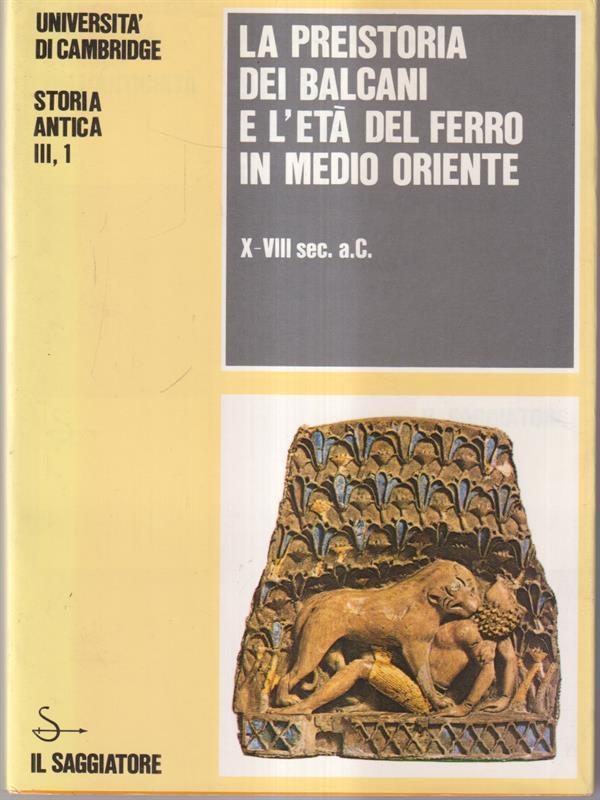 La preistoria dei Balcani e l'età del ferro in medio Oriente X-VIII sec. A.C.