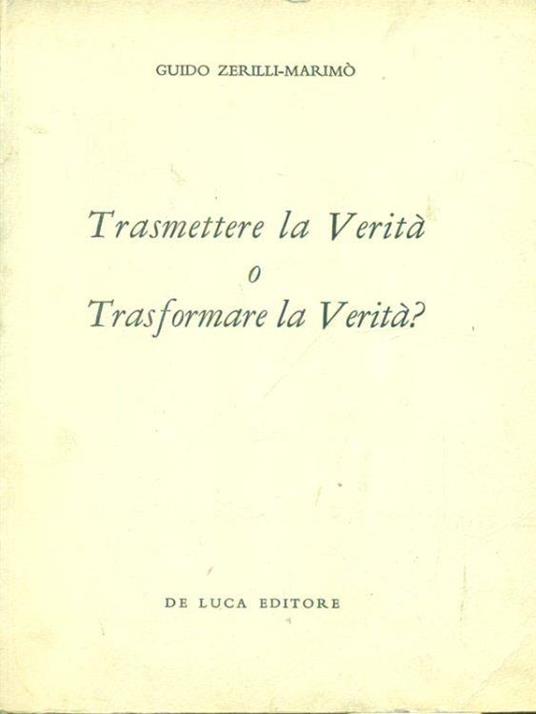Trasmettere la Verità o trasformare la Verità? - Guido Zerilli Marimò - copertina