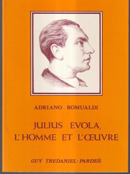 Julius Evola, l'homme et l'oeuvre - Adriano Romualdi - copertina