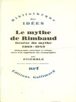 Le mythe de Rimbaud Genese du mythe 1869 - 1949