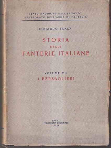 Storia delle fanterie italiane. Vol VII - I Bersaglieri - Edoardo Scala - copertina