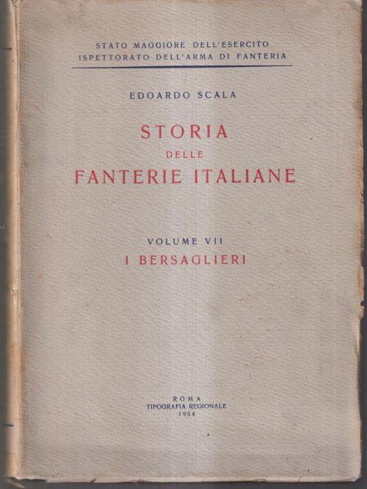 Storia delle fanterie italiane. Vol VII - I Bersaglieri - Edoardo Scala - copertina