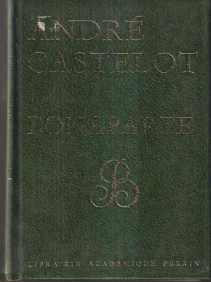 Bonaparte. Vol I - André Castelot - copertina