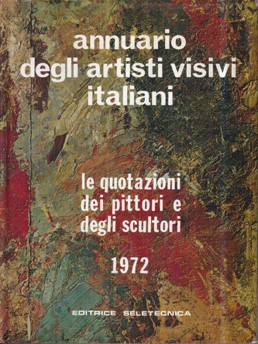 Annuario degli artisti visivi italiani. Le quotazioni dei pittori e degli scultori 1972 - copertina