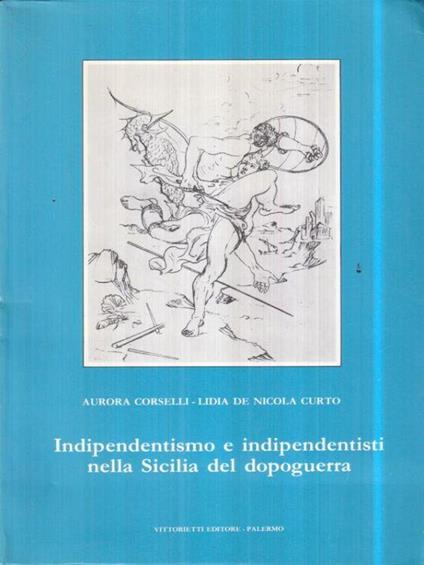 Indipendentismo e indipendentisti nella Sicilia del dopoguerra - Aurora Corselli - copertina