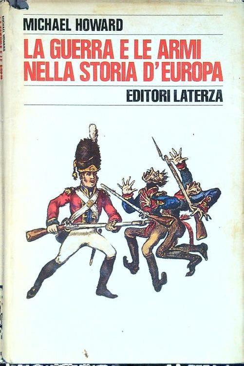 La guerra e le armi nella storia d'Europa - Michael Howard - copertina