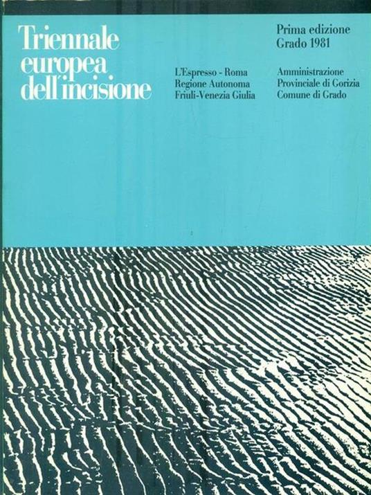 Triennale Europea dell'Incisione. Prima Edizione Grado 1981 - copertina