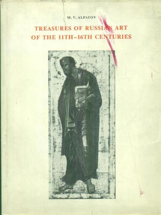 Treasures of Russian art of the 11th-16th centuries - M.V. Alpatov - copertina