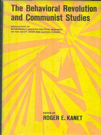 The Behavioral Revolution and Communist Studies - Roger Kanet - copertina