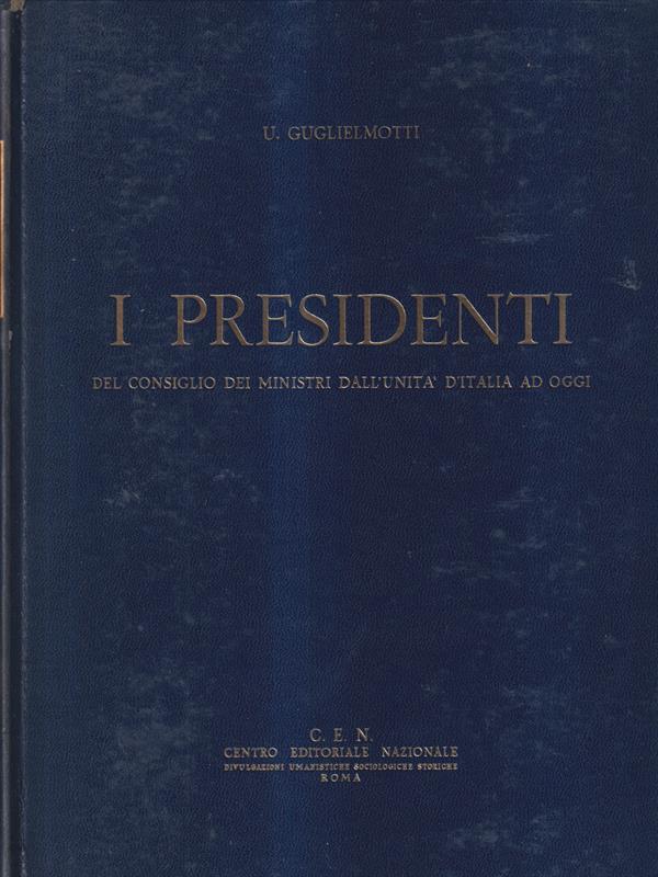 I presidenti del Consiglio dei Ministri dall'Unita' d'Italia ad oggi 3 voll