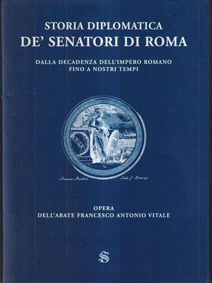 Storia diplomatica de' senatori di Roma. Dalla decadenza dell'impero romano fino a nostri tempi - copertina