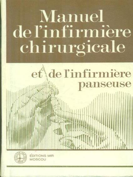 Manuel de l'infirmiere chirurgicale e de l'infirmiere panseuse - copertina