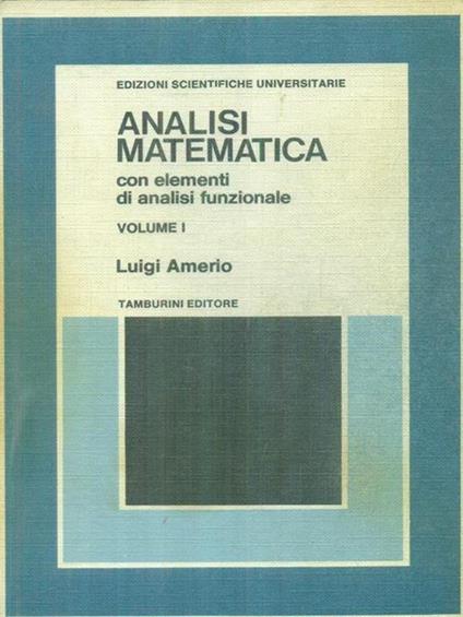 Analisi matematica con elementi di analisi funzionale vol. I - Luigi Amerio - copertina