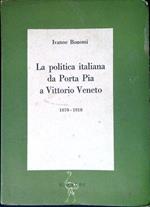 La politica italiana da Porta Pia a Vittorio Veneto 1870-1918