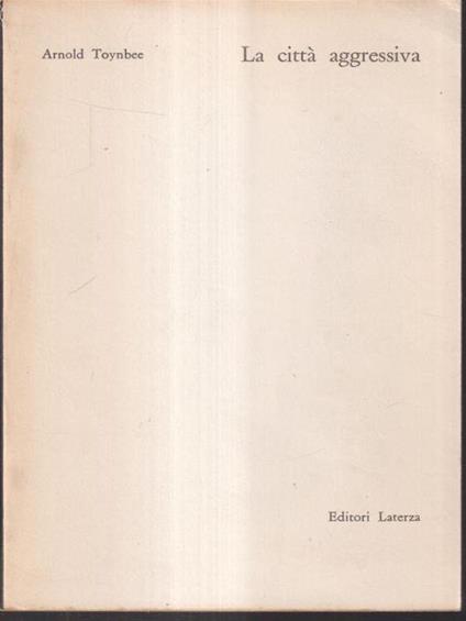 La città aggressiva - Arnold Tonybee - copertina